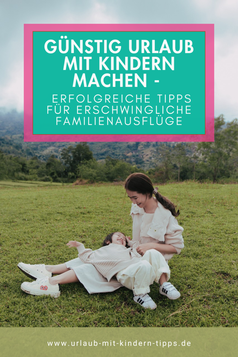 Günstig Urlaub mit Kindern machen Erfolgreiche Tipps für erschwingliche Familienausflüge